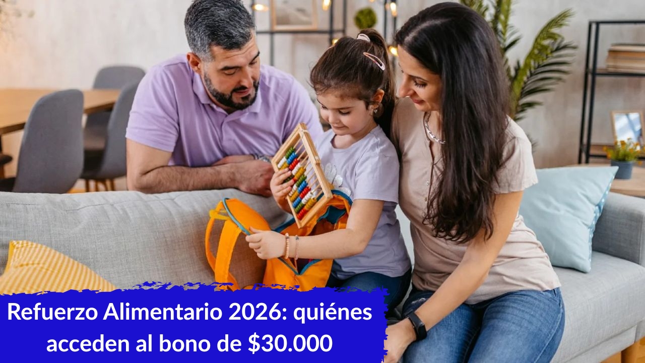 Refuerzo Alimentario 2026: quiénes acceden al bono de $30.000 y cuándo se paga