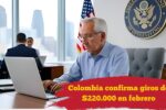 Colombia confirma giros de $220.000 en febrero: beneficiarios y pasos para aplicar