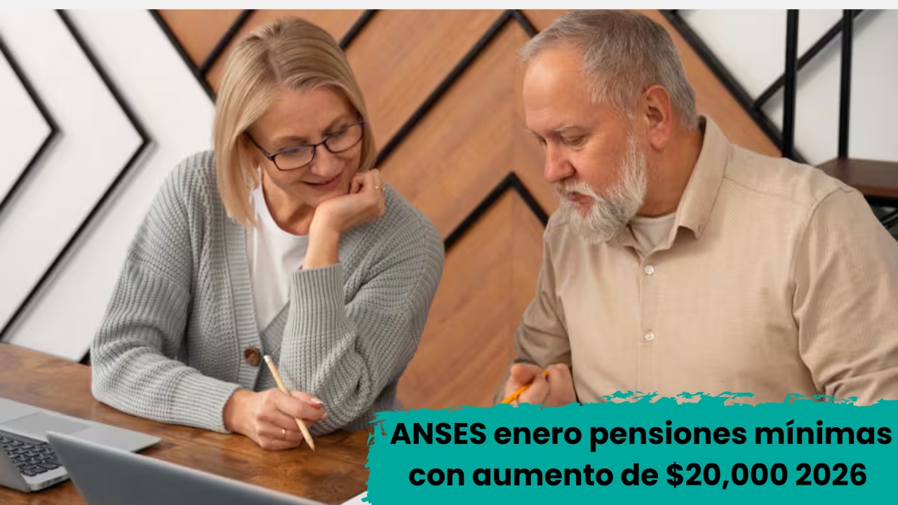 ANSES enero 2026: pensiones mínimas con aumento de $20,000 y calendario de cobro confirmado
