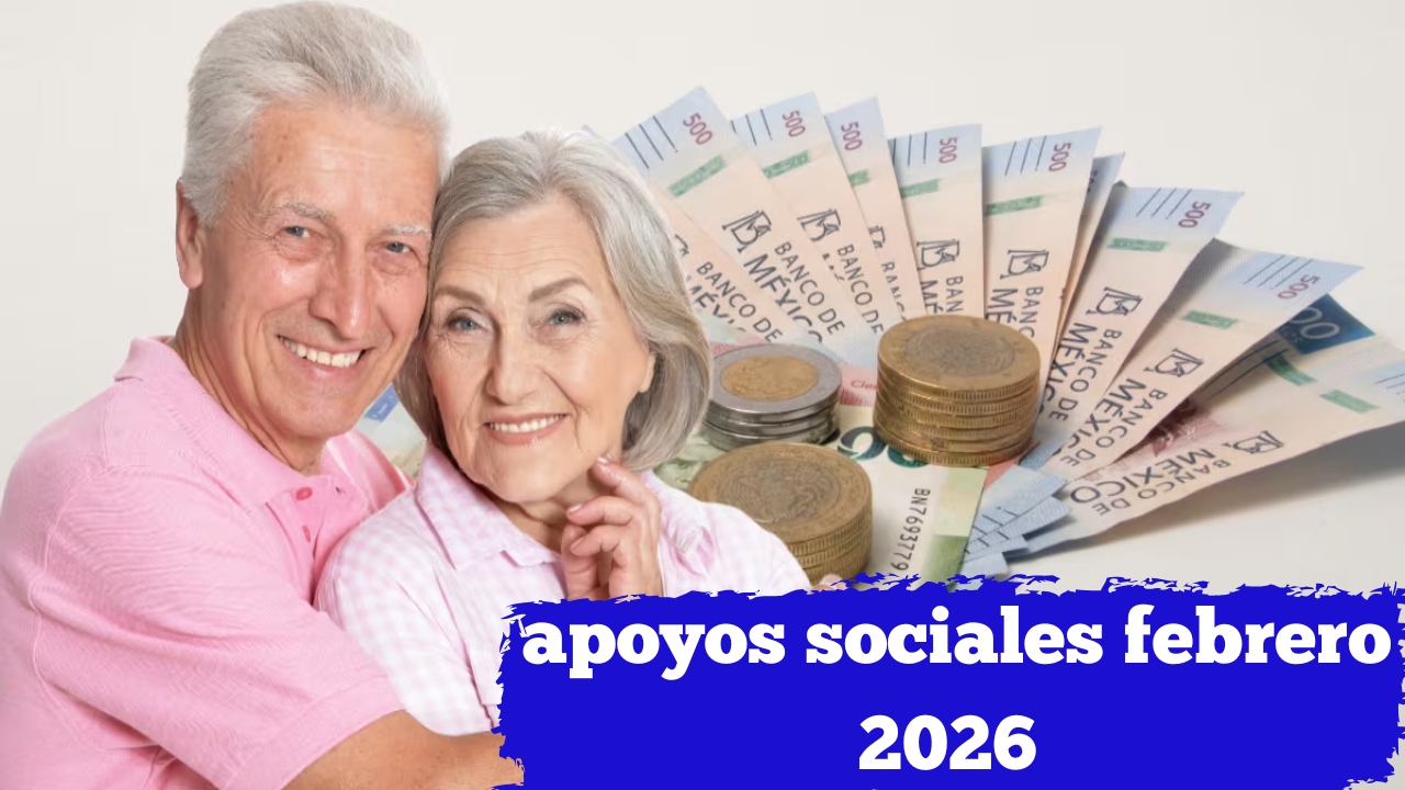 México: apoyos sociales febrero 2026 – guía rápida de requisitos, inscripción y fechas de depósito