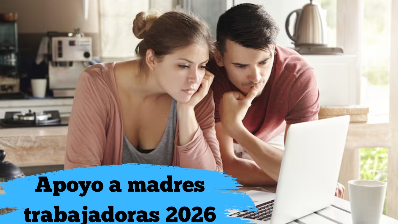 Apoyo a madres trabajadoras 2026: quién califica, monto y fechas de depósito