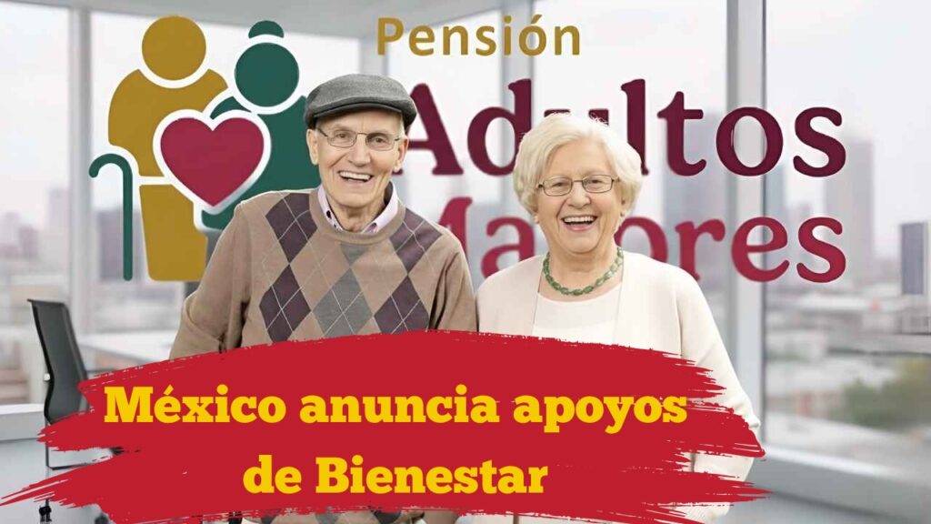 México anuncia apoyos de Bienestar: pensión para adultos mayores de $6,000 bimestrales, requisitos y fechas de pago