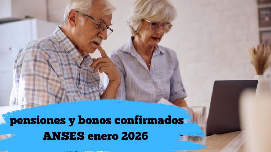 ANSES enero 2026: pensiones y bonos confirmados, cuánto se cobra y cómo inscribirse