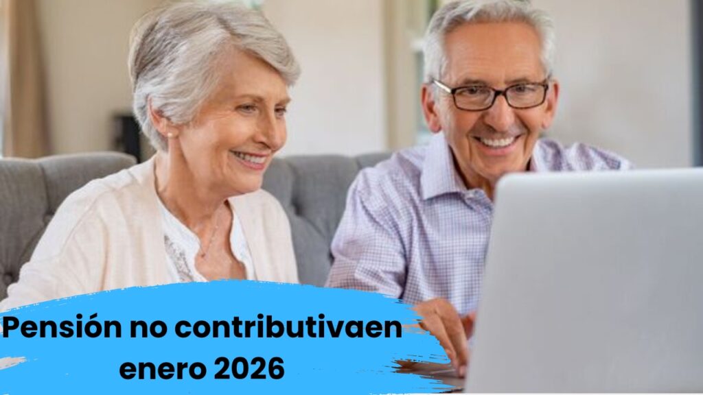 Pensión no contributiva: guía rápida para solicitar y cobrar en enero 2026