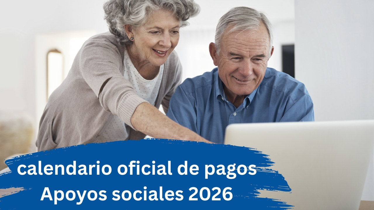 Apoyos sociales 2026: quién recibe, cómo registrarse y calendario oficial de pagos