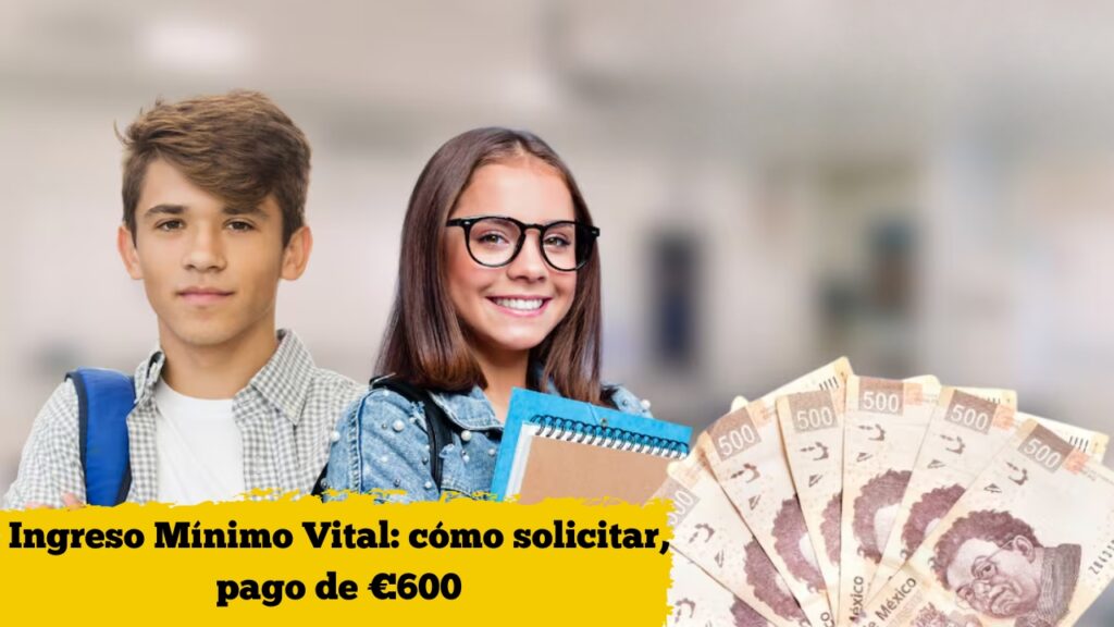Ingreso Mínimo Vital: cómo solicitar, pago de €600 y calendario de febrero