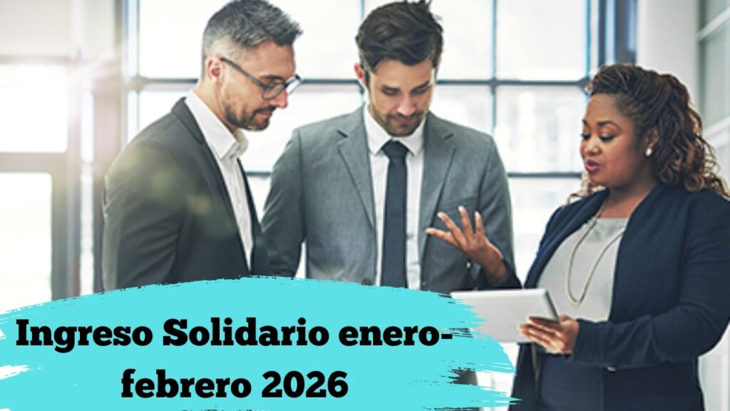 Ingreso Solidario enero-febrero 2026: monto actualizado, quién aplica y cómo consultar tu pago