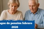 Pagos de pensión febrero 2026: calendario oficial y pasos para acceder al beneficio