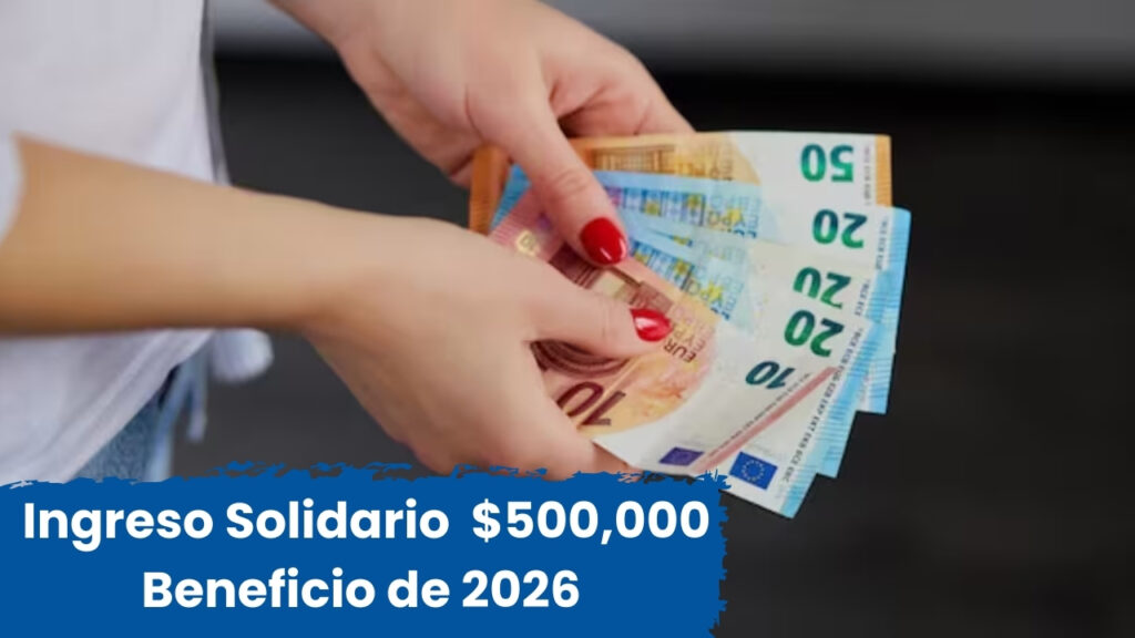 Colombia: Ingreso Solidario 2026 – Beneficio de $500,000, pasos para registrarse y días de pago